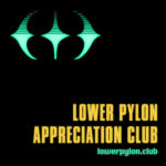 Lower Pylon Appreciation Club Lower Pylon Appreciation Club